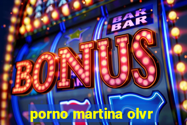 porno martina olvr